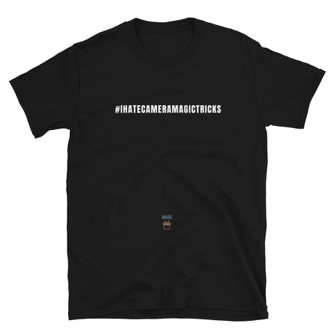 T-Shirt - #ihatecameramagictricks
